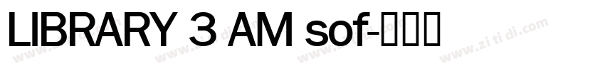 LIBRARY 3 AM sof字体转换